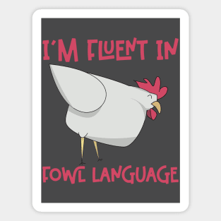 Im Fluent In Fowl Language - Funny Chicken Lover Magnet